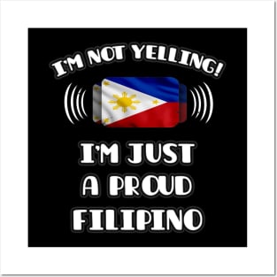 I'm Not Yelling I'm A Proud Filipino - Gift for Filipino With Roots From Philippines Posters and Art